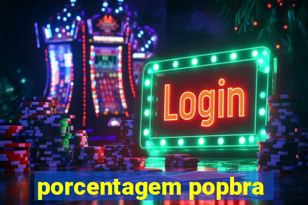 porcentagem popbra